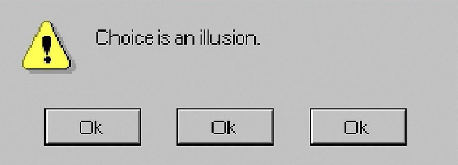 choice is an illusion